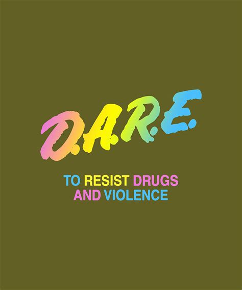 Dare to Resist: The Challenge of Drugs and Violence