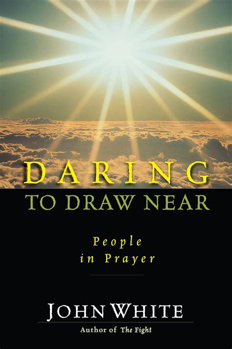 Daring to Draw Near: People in Prayer (Ivp Classics) Doc