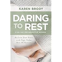 Daring to Rest Reclaim Your Power with Yoga Nidra Rest Meditation Kindle Editon