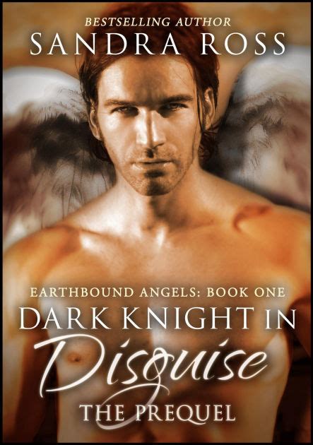 Dark Knight in Disguise The Prequel Earthbound Angels 1 Prequel Kindle Editon