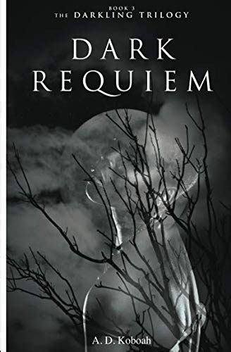 Dark Requiem The Darkling Trilogy Book 3 Volume 3 Kindle Editon