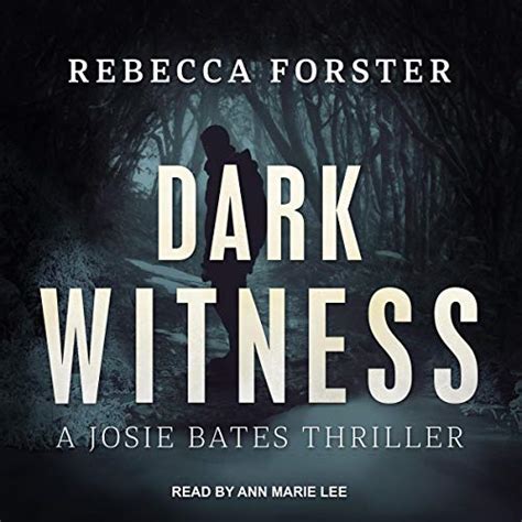 Dark Witness A Josie Bates Thriller The Witness Series Volume 7 Doc