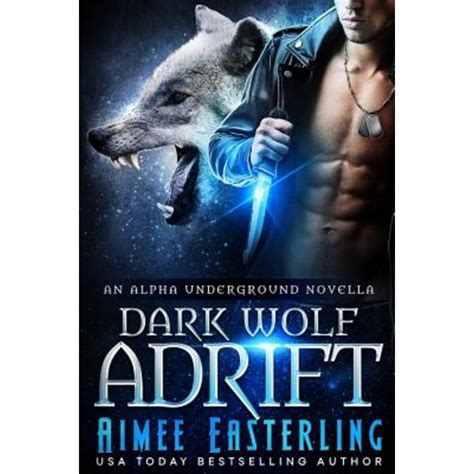 Dark Wolf Adrift An Alpha Underground novella PDF