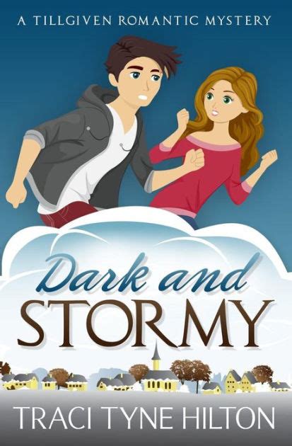 Dark and Stormy A Tillgiven Romantic Mystery The Tillgiven Romantic Mysteries Volume 2 Kindle Editon