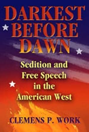 Darkest Before Dawn: Sedition And Free Speech in the American West Ebook Reader