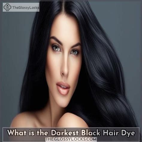 Darkest Black Hair Dye: Transform Your Locks with the Deepest of Shadows