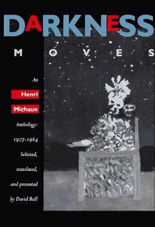 Darkness Moves An Henri Michaux Anthology, 1927-1984 Kindle Editon