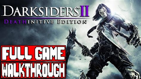 Darksiders 2 Walkthrough: A Comprehensive Guide for Death's Journey