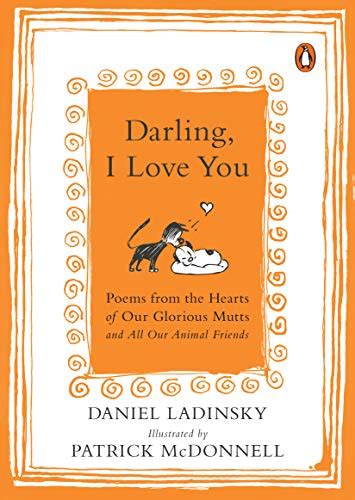 Darling I Love You Poems from the Hearts of Our Glorious Mutts and All Our Animal Friends Doc
