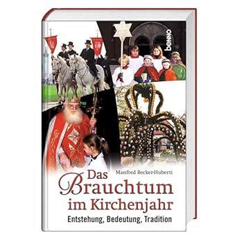 Das Brauchtum im Kirchenjahr: Entstehung, Bedeutung, Tradition Ebook Reader