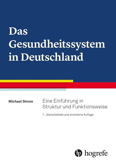 Das Gesundheitssystem in Deutschland. Eine EinfÃ¼hrung in Struktur und Funktionsweise Ebook Kindle Editon