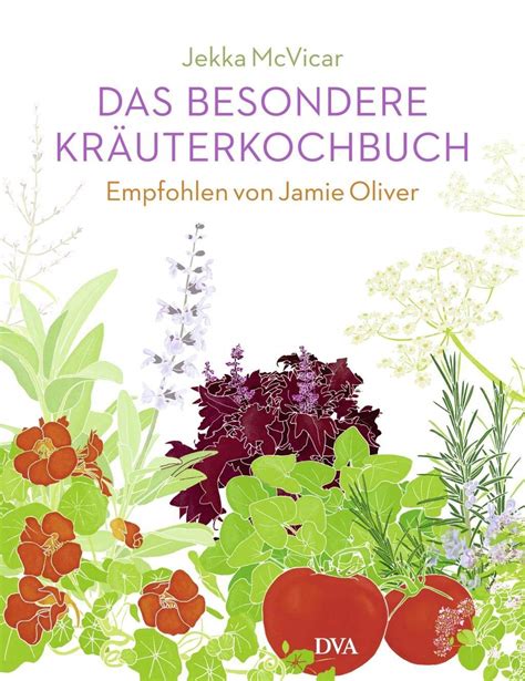 Das besondere Kräuterkochbuch Empfohlen von Jamie Oliver Mit einem Vorwort von Jamie Oliver German Edition Epub