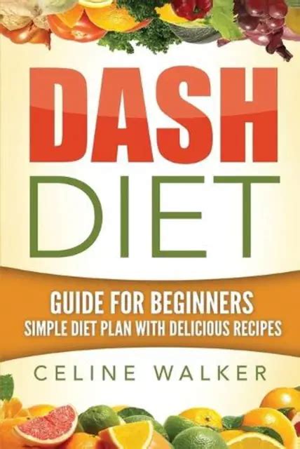 Dash Diet Guide For Beginners Simple Diet Plan With Delicious Recipes Reader