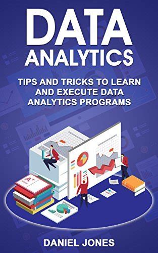 Data Analytics Tips and Tricks to Learn and Execute Data Analytics Programs PDF