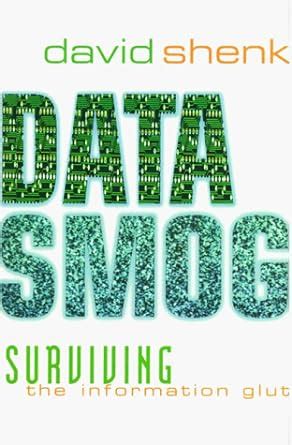 Data Smog Surviving the Information Glut Reader