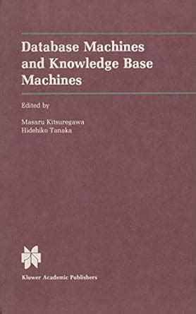 Database Machines and Knowledge Base Machines 1st Edition Doc