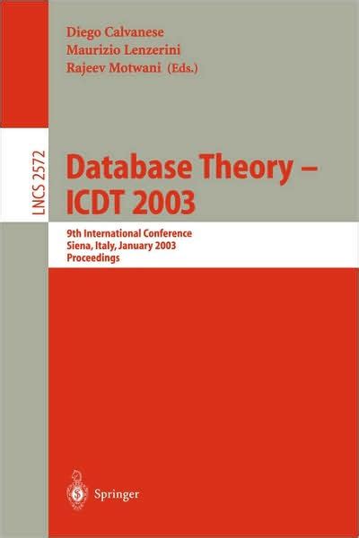 Database Theory ICDT 2003 : 9th International Conference, Siena, Italy, January 8-10, 2003, Proceedi Doc