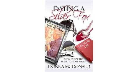 Dating A Silver Fox Book Five of the Never Too Late Series Epub