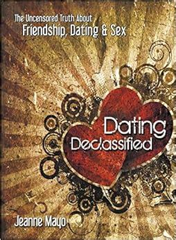 Dating Declassified: The Uncensored Truth About Dating PDF