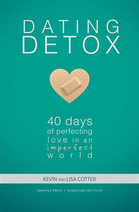 Dating Detox 40 Days of Perfecting Love in an Imperfect World PDF