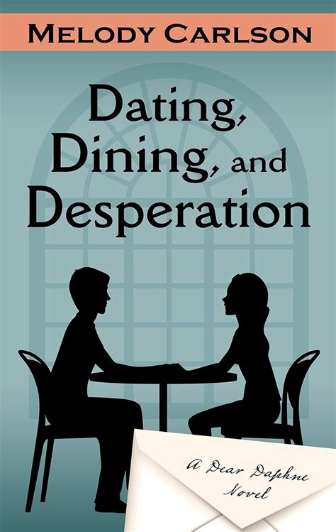 Dating Dining and Desperation A Dear Daphne Novel PDF