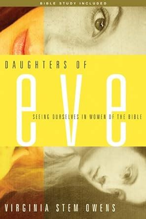 Daughters of Eve Seeing Ourselves in Women of the Bible Kindle Editon