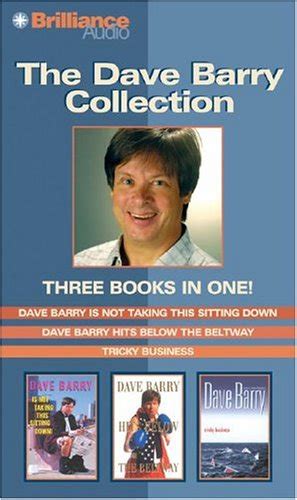 Dave Barry Collection Dave Barry Is Not Taking This Sitting Down Dave Barry Hits Below the Beltway and Tricky Business Reader