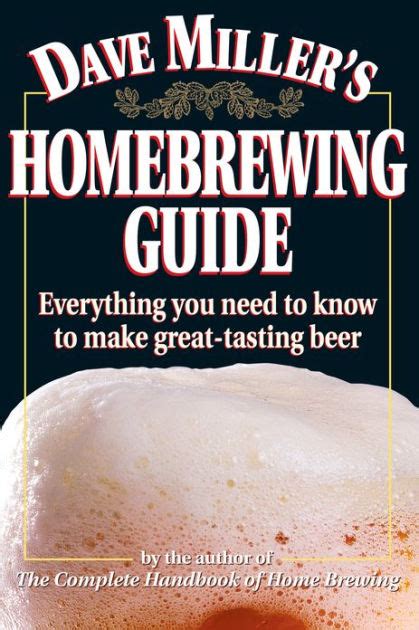 Dave Miller's Homebrewing Guide: Everything You Doc