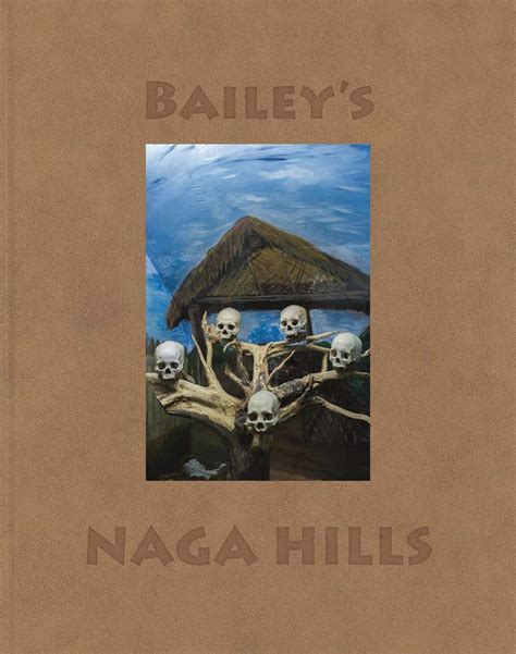 David Bailey Bailey s Naga Hills