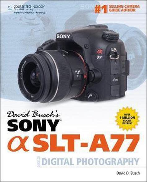 David Busch's Sony Alpha SLT-A77 Guide to Digital Photography PDF