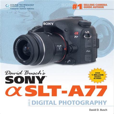 David Busch's Sony Alpha SLT-A77 Guide to Digital Photography PDF