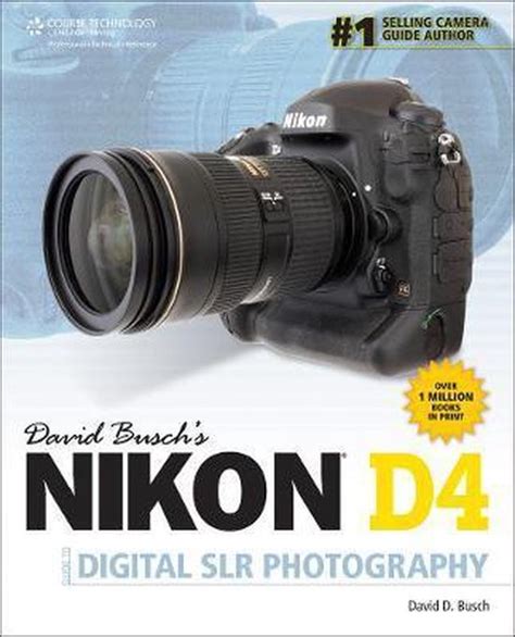 David Busch s Compact Field Guide for the Nikon D4 D4S David Busch s Digital Photography Guides Doc