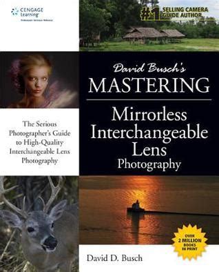 David Busch s Mastering Mirrorless Interchangeable Lens Photography Kindle Editon