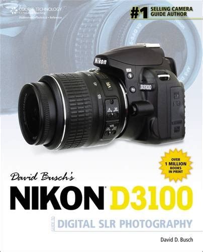 David Busch s Nikon D3100 Guide to Digital SLR Photography David Busch s Digital Photography Guides Reader