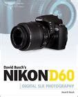 David Busch s Nikon D60 Guide to Digital SLR Photography David Busch s Digital Photography Guides Epub