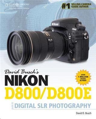 David Busch s Nikon D800 D800E Guide to Digital SLR Photography David Busch s Digital Photography Guides PDF