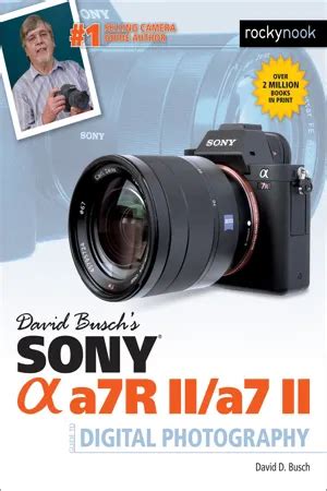 David Busch s Sony Alpha a7R II a7 II Guide to Digital Photography Kindle Editon