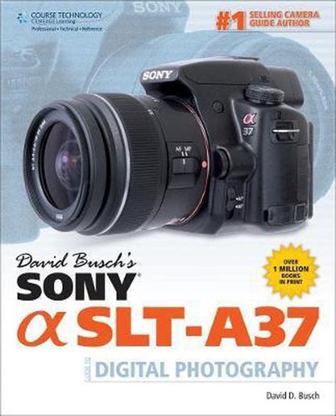 David Busch s Sony SLT-A37 Guide to Digital Photography David Busch s Digital Photography Guides PDF