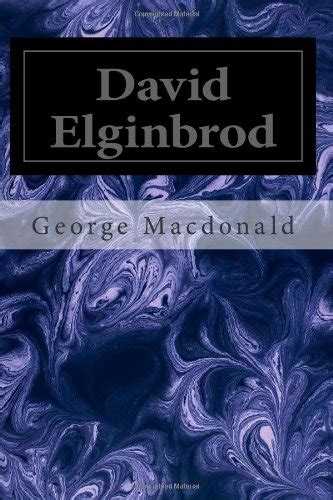 David Elginbrod By the author of At the back of the north wind and other Victorian favouritess George Macdonald Collection Kindle Editon