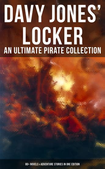 Davy Jones Locker An Ultimate Pirate Collection 80 Novels and Adventure Stories in One Edition The Book of Buried Treasure The Dark Frigate Blackbeard the Flag Black Bartlemy s Treasure Doc
