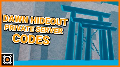 Dawn Hideout Private Server Codes: Unlock Hidden Adventures