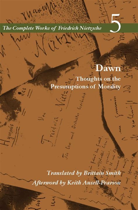 Dawn Thoughts on the Presumptions of Morality Vol 5 The Complete Works of Friedrich Nietzsche PDF