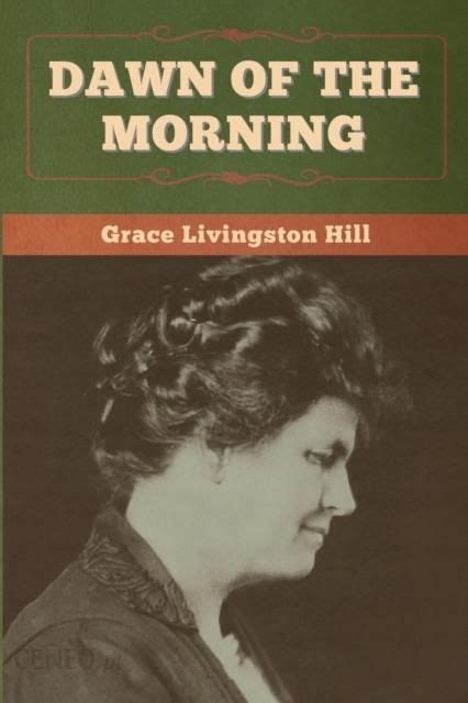 Dawn of the Morning Grace Livingston Hill 43 Kindle Editon