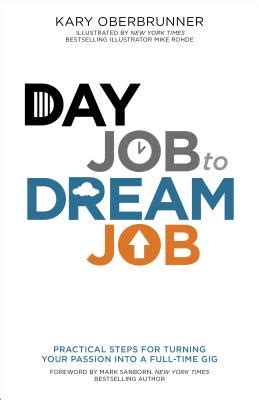 Day Job to Dream Job Practical Steps for Turning Your Passion into a Full-Time Gig Kindle Editon