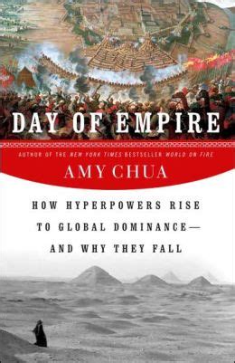 Day of Empire How Hyperpowers Rise to Global Dominance-and Why They Fall Reader