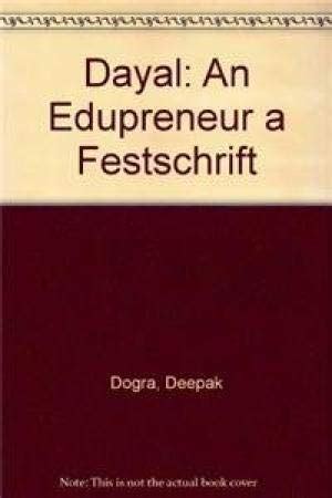 Dayal an Edupreneur a Festschrift Reader