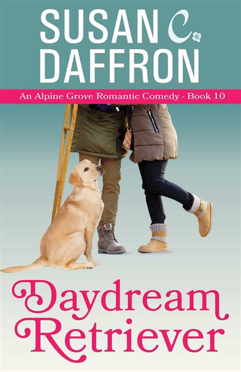 Daydream Retriever An Alpine Grove Romantic Comedy Volume 10 Reader