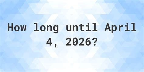 Days Until April 4: The Countdown Begins