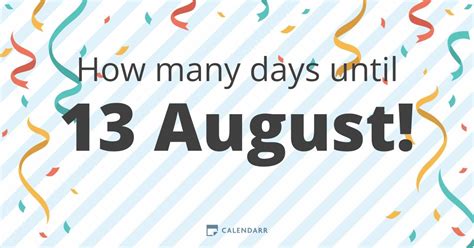 Days Until August 13th: 13!