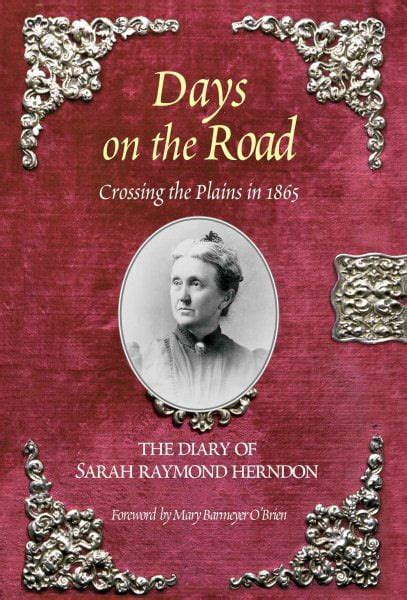 Days on the Road Crossing the Plains in 1865, The Diary of Sarah Raymond Herndon Reader